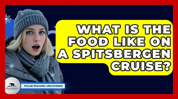 What Is The Food Like On A Spitsbergen Cruise? - Polar Regions Uncovered