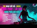 NHẠC PHÁP LỜI VIỆT | HẠNH PHÚC NƠI NÀO – 18 Ca Khúc Bất Hủ Disco Cover Mới | TOP HIT SONGS