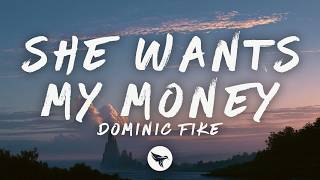 Dominic Fike - She Wants My Money (Lyrics)