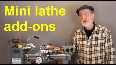 Mini lathe add-ons and upgrades