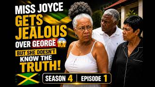 MISS JOYCE GETS JEALOUS OVER GEORGE 😳 BUT SHE DOESN’T KNOW THE TRUTH! 🇯🇲 SEASON 4 EP.1