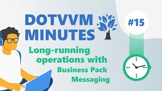 DotVVM Minutes #15: UI for long-running operations using Business Pack Messaging