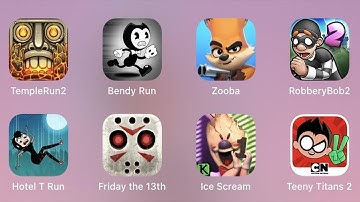 Temple Run 2,Bendy Run,Zooba,Robbery Bob 2,Hotel T Run,Friday the 13th,Ice Scream