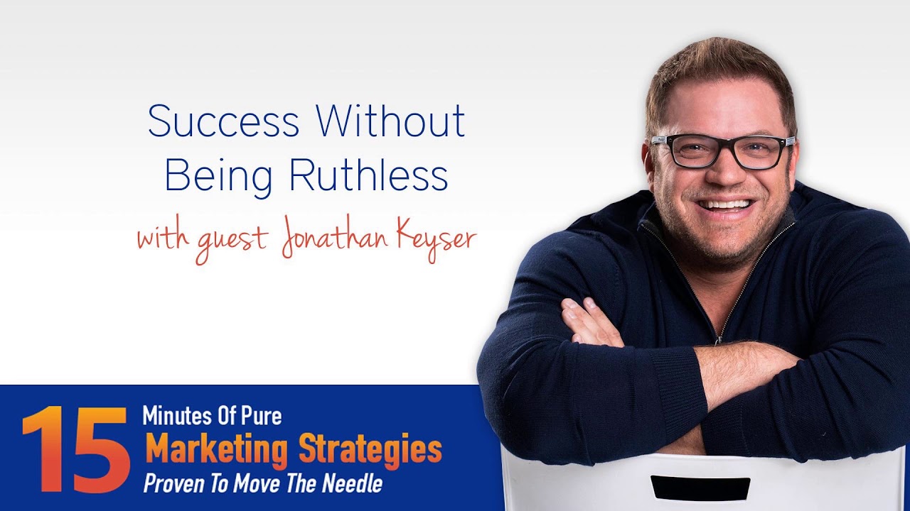 Success Without Being Ruthless with Jonathan Keyser