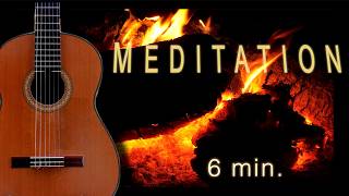 6 min Meditation: Glowing Embers, Soft Guitar, Nature