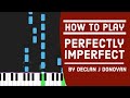 How To Play Perfectly Imperfect by Declan J Donovan - Piano Full Version