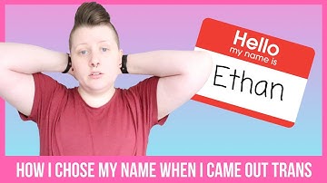 HOW I CHOSE MY NEW NAME [UK FtM TRANSGENDER]