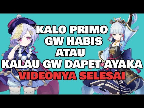 Kalo primo gw habis atau gw dapat Ayaka videonya selesai - genshin impact