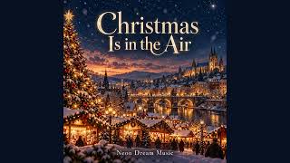 Christmas Is in the Air 🎄 | Neon Dream Music | Official Audio