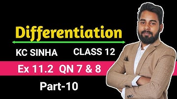 DIFFERENTIATION 10 || KC SINHA EX 11.2 || CLASS 12 || 12th BOARD 2022 || DEEPAK ROY