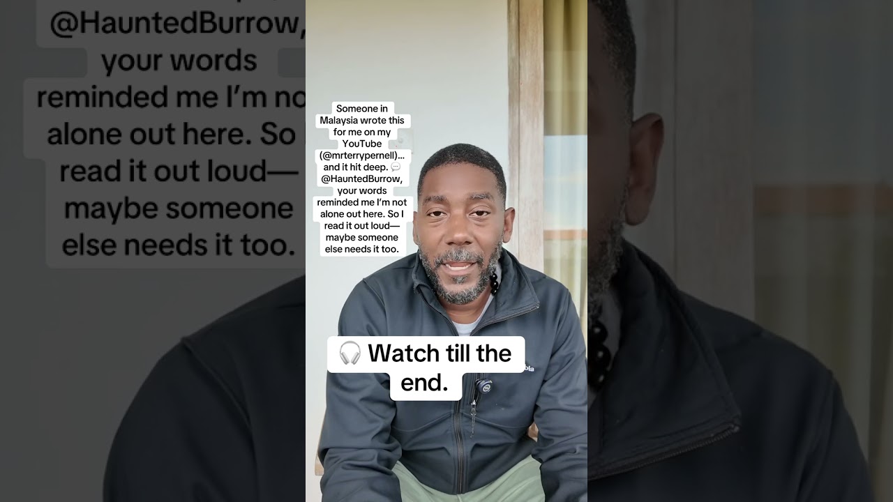 Someone in Malaysia wrote this for me on my YouTube (mrterrypernell)… and it hit deep