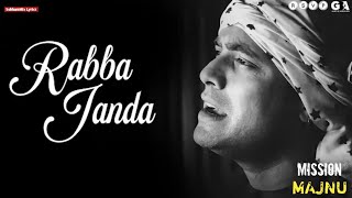 Rabba Janda (LYRICS) - Mission Majnu | Jubin Nautiyal | Sidharth Malhotra, Rashmika Mandanna | Song