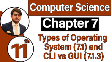 11th Class Computer Science Chapter 7 - Types of Operating System 7.1 & CLI vs GUI (7.1.3) - ICS