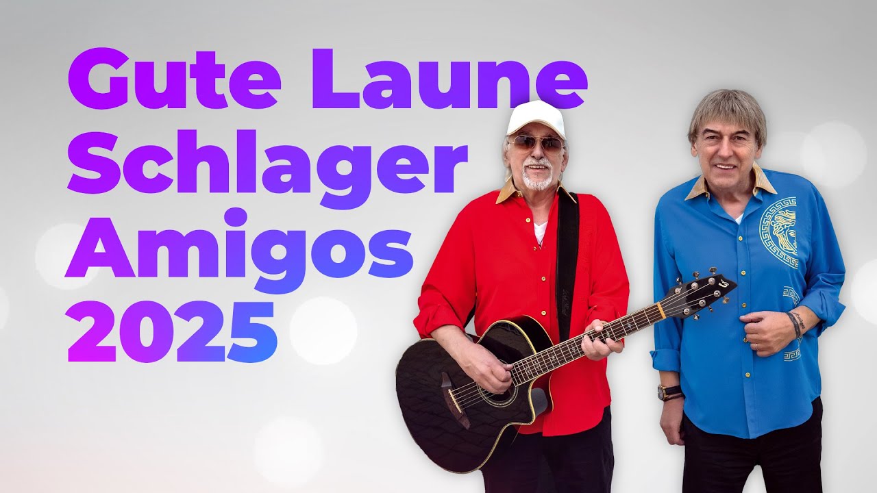 GUTE LAUNE SCHLAGER 2025 ❤️ mit den AMIGOS ✨