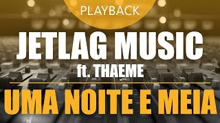 JetLag Music ft. Thaeme - Uma Noite e Meia (Remix) | Playback ou Multitrack [amostra] Resimi