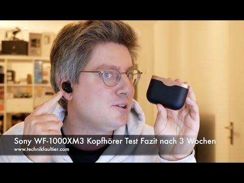 Sony WF-1000XM3 Kopfhörer Test Fazit nach 3 Wochen