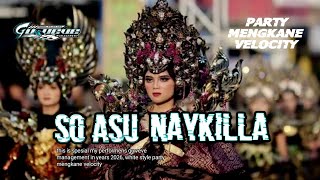 DJ SO ASU NAYKILLA FYP TIKTOK 🔥🔥🔥🔥🔥 STYLE MENGKANE  VELOCITY PARTY BY GU _ VEVE MANAGEMENT