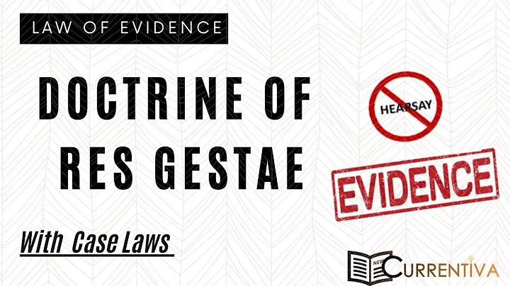 Doctrine of Res Gestae | Section 6 of Indian Evidence Act, 1872 | Currentiva