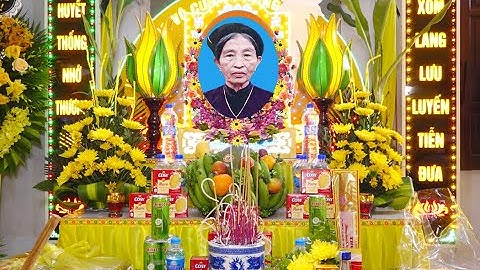 Lễ Tang cụ: Nguyễn Thị Nhuận sinh năm 1926 mất 2025 hưởng thọ 100 tuổi