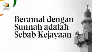 Mengamalkan Sunnah adalah Sebab Kejayaan