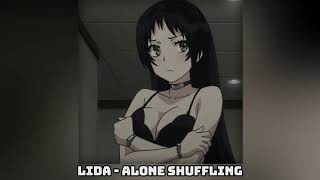 Lida - Alone Shuffling (Slowed+Reverb)