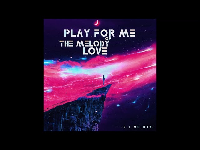 S.L Melody - Play For Me The Melody Of Love