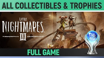 Little Nightmares 3 - All Collectibles & Trophies 🏆 Full Game [REUPLOAD]