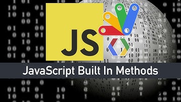 Google Apps Script Course 4 JavaScript Built In Methods