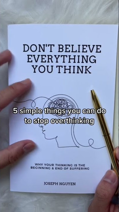 5 Simple Ways To Reduce Overthinking