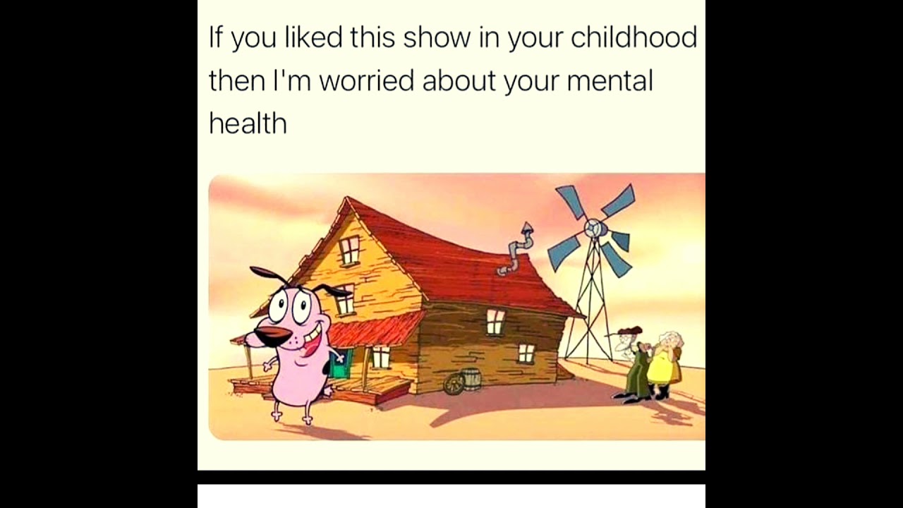 Funny memes courage the cowardly dogs