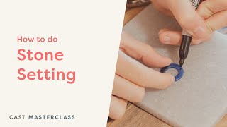 CAST Masterclass: Stone Setting