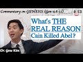 What's THE REAL REASON Cain Killed Abel? (Genesis 4:8-13) | Dr. Gene Kim | Bible Study