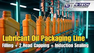 Lubricant Oil Packaging Line | Filling + 2 Head Capping + Induction Sealing | G-Tech Packaging