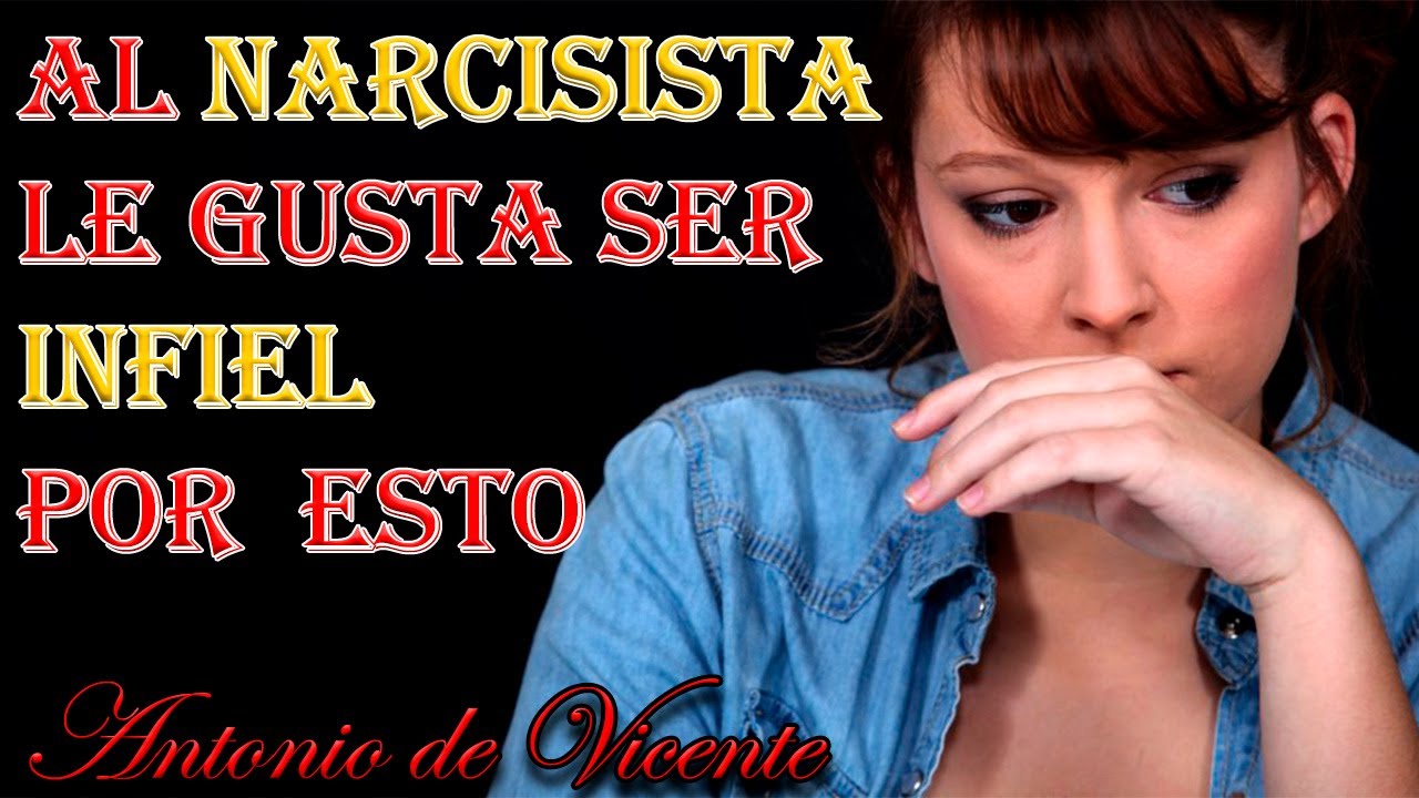 AL NARCISISTA LE GUSTA SER INFIEL POR ESTO - YouTube