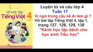 Luyện từ và câu lớp 4 - Tuần 17 - Vở bài tập tiếng việt 4 trang 127, 128, 129, 130