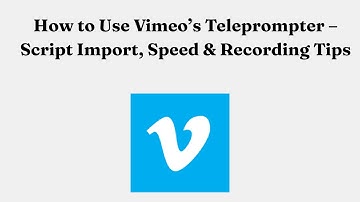 How to Use Vimeo’s Teleprompter – Script Import, Speed & Recording Tips