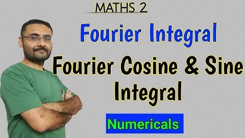 Fourier Integral | Fourier Cosine and Sine Integral | Important Problems | Engineering Mathematics