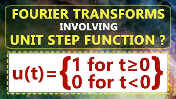 What is Fourier Transforms Involving Unit Step Function | Learn Signals & Systems | Engineering