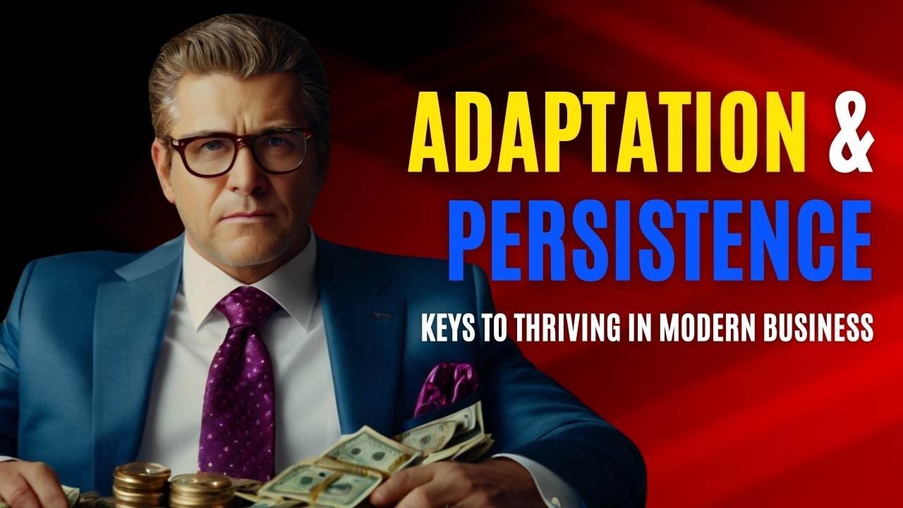 Adaptation and Persistence: Keys to thriving in Modern Business