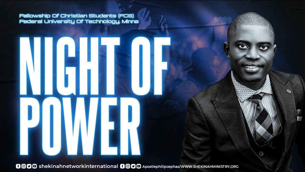 NIGHT OF POWER (F.C.S F.U.T MINNA) WITH APOSTLE PHILIP CEPHAS - YouTube