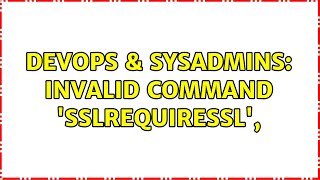 DevOps & SysAdmins: Invalid command 'SSLRequireSSL',