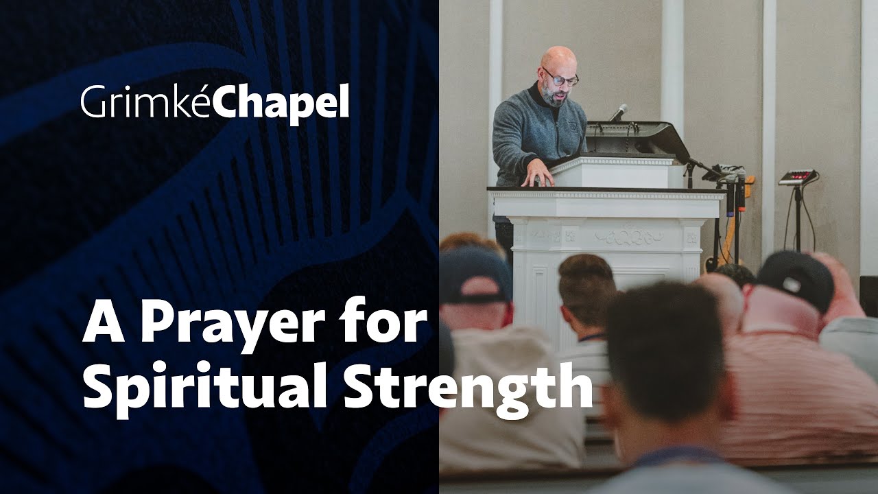 A Prayer for Spiritual Strength | Dr. Tony Merida | Grimké Chapel