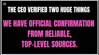 The CEO verified two huge things from reliable source 