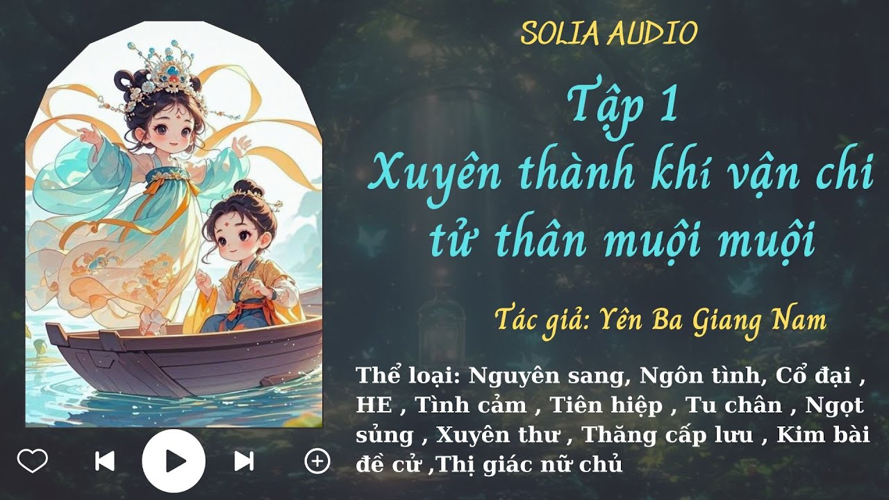 [Tập 1] Tu tiên: Xuyên thành khí vận chi tử thân muội muội ‐ Solia Audio