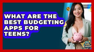 What Are The Best Budgeting Apps For Teens? - The Teen Economist