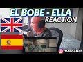 BOBBY? BOBAY? UK REACTS! 🇬🇧 🇪🇸 El Bobe - Ella (prod. by alPeDue) | REACTION | SPANISH MUSIC