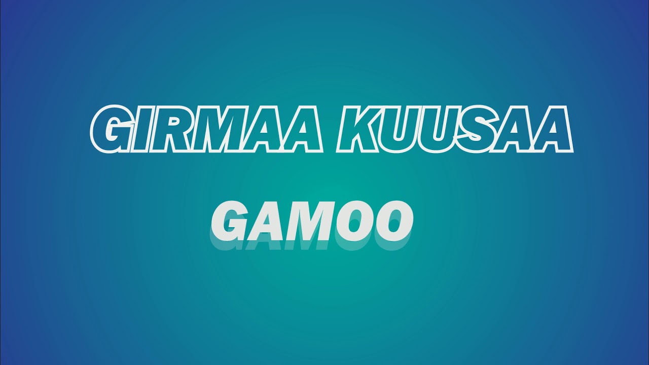 Girmaa Kuusaa - Gamoo (Official Audio)