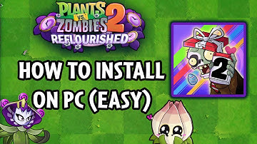 How To Install Plants Vs Zombies Reflourished on pc | PVZ Reflourished Guide