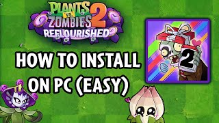 How To Install Plants Vs Zombies Reflourished on pc | PVZ Reflourished Guide