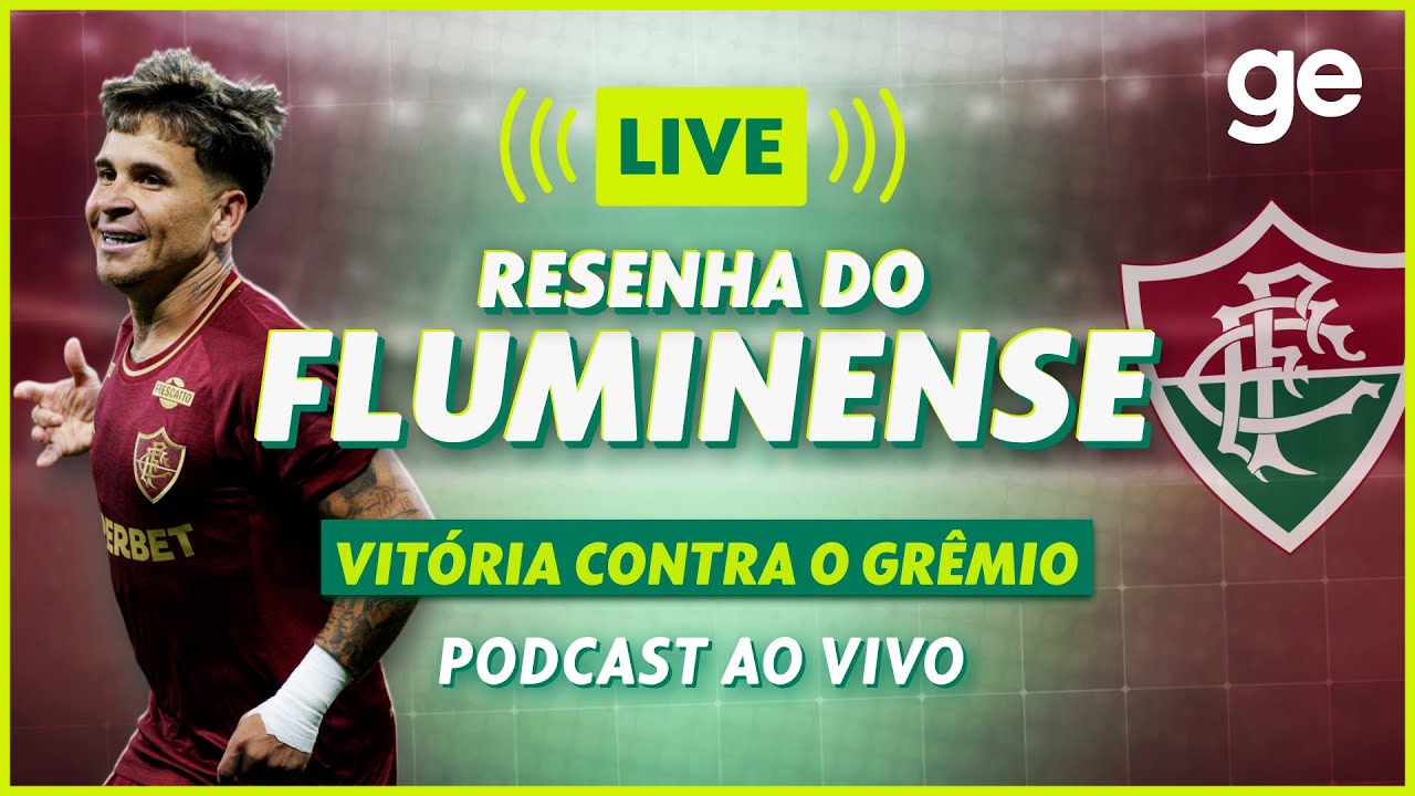 AO VIVO! GE FLUMINENSE ANALISA DUELO CONTRA O GRÊMIO PELO BRASILEIRÃO #podcast | ge.globo